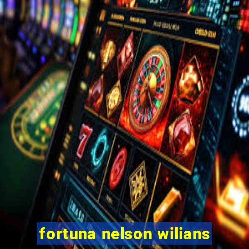 fortuna nelson wilians